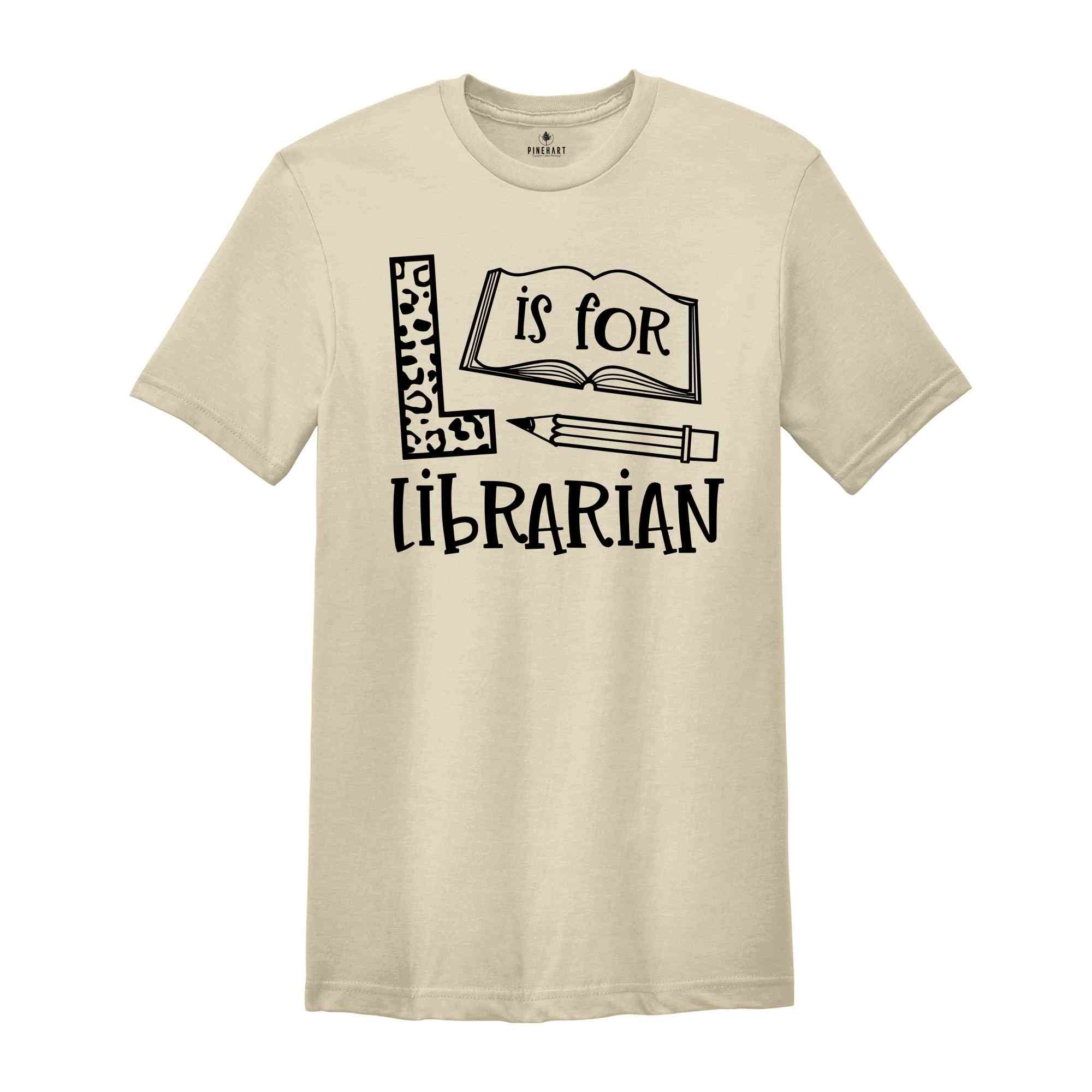 L is for Librarian Shirt, Librarian Saying Shirt, Librarian Gift, Bookworm Tshirt, Gift Reading Teacher, Gift for Librarian