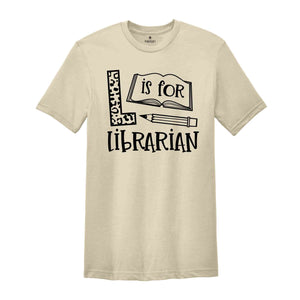 L is for Librarian Shirt, Librarian Saying Shirt, Librarian Gift, Bookworm Tshirt, Gift Reading Teacher, Gift for Librarian