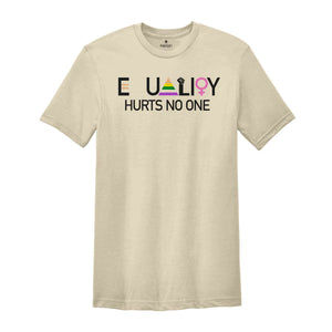 Equality Hurts No One Shirt, Black Lives Matter, Equal Rights, Pride Shirt, LGBT Shirt, Human Rights Tee, Anti Racism Shirt, Gay Pride Shirt