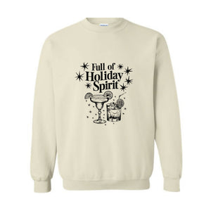 Full Of Holiday Spirit Sweatshirt, Christmas Spirits Sweater, Christmas Gifts