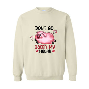 Don't Go Bacon My Heart Sweatshirt, Valentine Pig Sweatshirt, Pig Lover Sweatshirt, Retro Pig Sweatshirt, Valentines Day