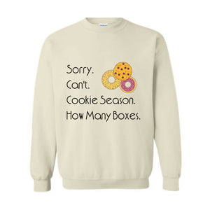 Sorry Can't Cookie Season How Many Boxes Sweatshirt, Cookies Sweatshirt, Funny Cookies Sweatshirt, Trendy Cookie Sweatshirt, Donuts Hoodie