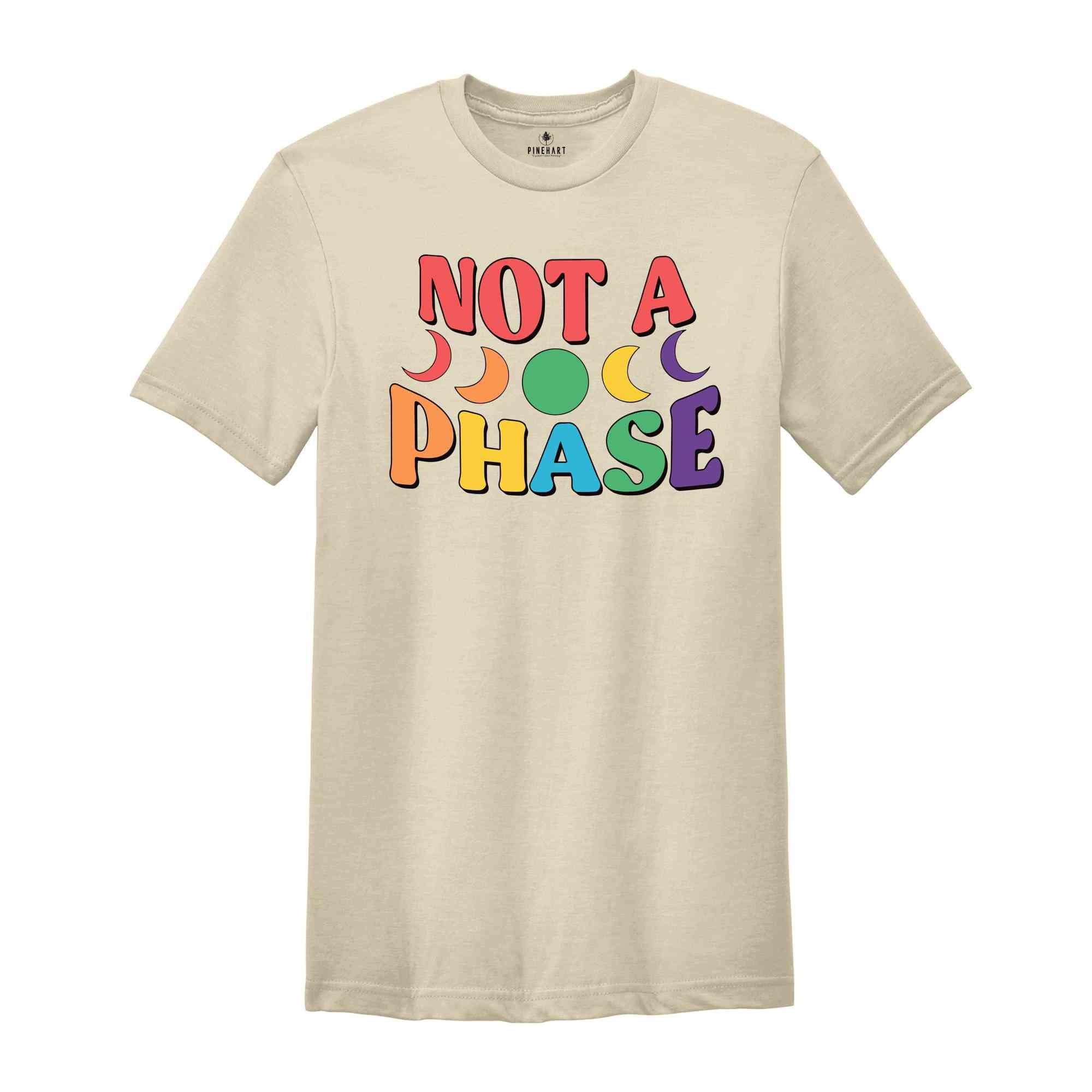 Not A Phase Shirt, LGBT Shirt, Pride Month Shirt, Love Is Love Shirt, Rainbow Pride Shirt, LGBTQ Shirt, Equality Shirt