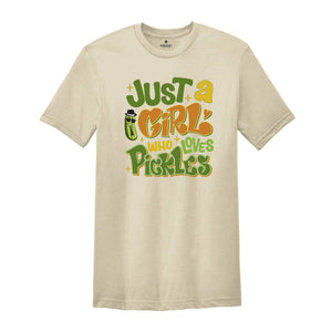 Just A Girl Who Loves Pickles Shirt, Pickles Lover Tee, Pickle Lovers Shirt, Gift For Pickle Lover Shirt, Sarcastic Shirts