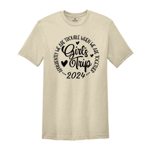 Girls Trip Apparently We Are Trouble When We Are Together Shirt, Friends Trip 2024, Girls Weekend Shirt, Matching Shirt