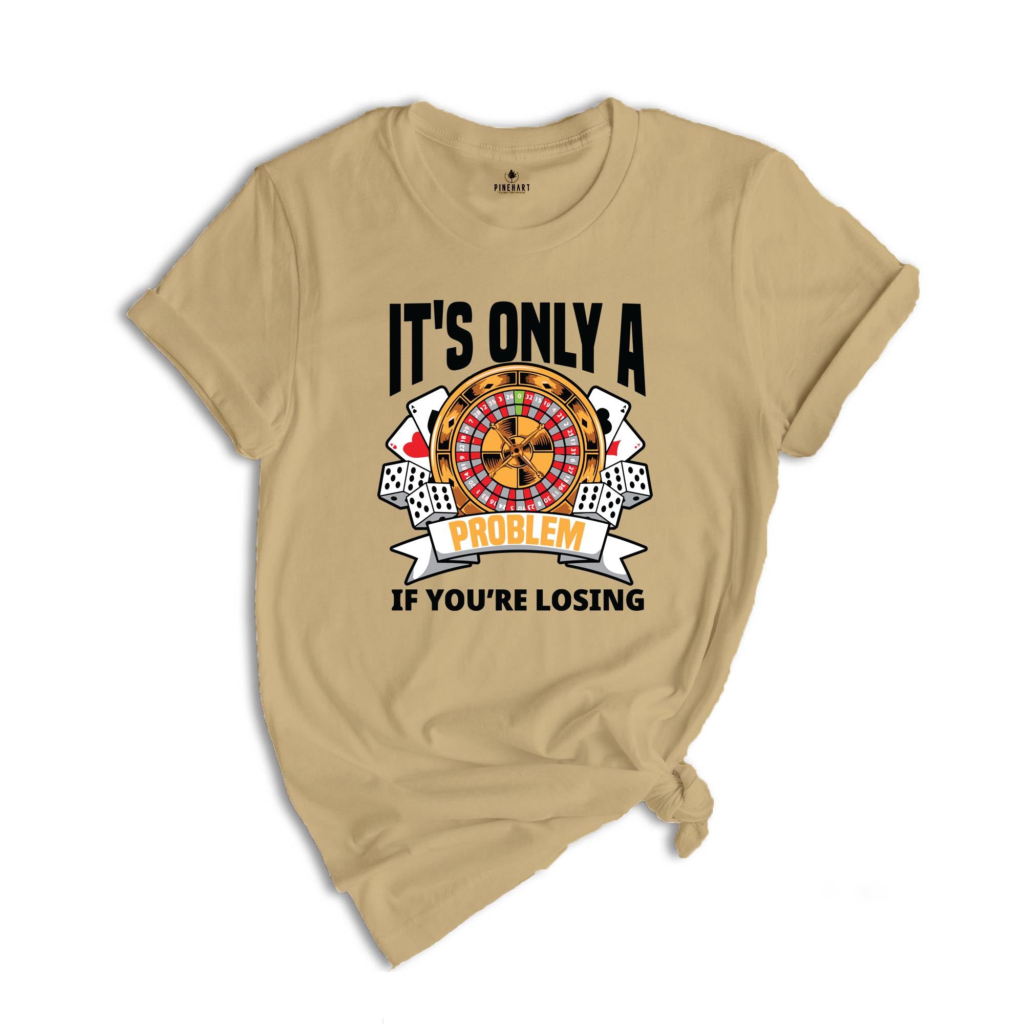 Its Only A Problem If You Are Losing Shirt, Funny Gambling Shirt, Gambling Shirt, Bootleg Shirt, Retro Gambling Shirt, Gambler Shirt