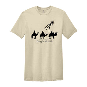 Tonight We Ride Christmas Shirt, 3 Wise Men Shirt, Christian T-Shirt, Faith Christmas Tee, Christmas Family Shirt, Funny Christmas Shirt