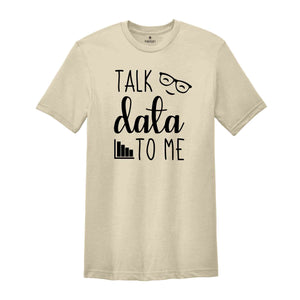 Talk Data to Me Shirt, Statistics Shirt, Data Shirt, Data Analyst Gift, Data Science, Computer Science, Analyst Shirt, Funny Big Data Tee