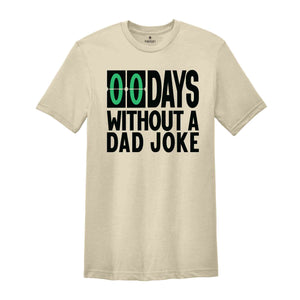 Zero Days Without A Dad Joke Funny Shirt, Daddy Shirt, Best Dad Ever Shirt, Gift for Dad, Gift for Husband