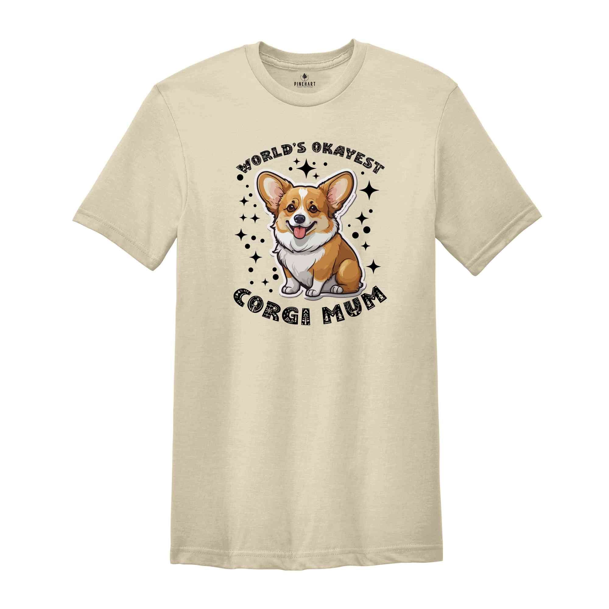 World's Okayest Corgi Mum Shirt, Dog Mom Shirt, Corgi Shirt, Corgi Lover Shirt, Dog Owner Shirt, Gift For Dog Mom, Animal Lover Shirt