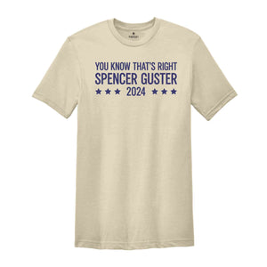 Spencer Guster 2024 Shirt, You Know That's Right Shirt, 2024 Election Shirt, President Shirt, Shawn Spencer Shirt, Trump Shirt