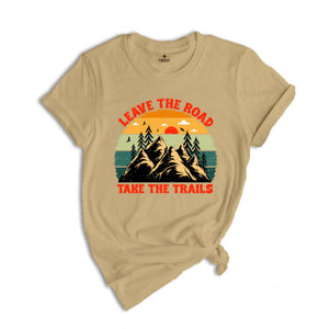 Leave The Road Take Trails Shirt, Boho Camping T-Shirt, Explore More Wanderlust T-Shirt, Adventure Awaits Nature Lover Gifts