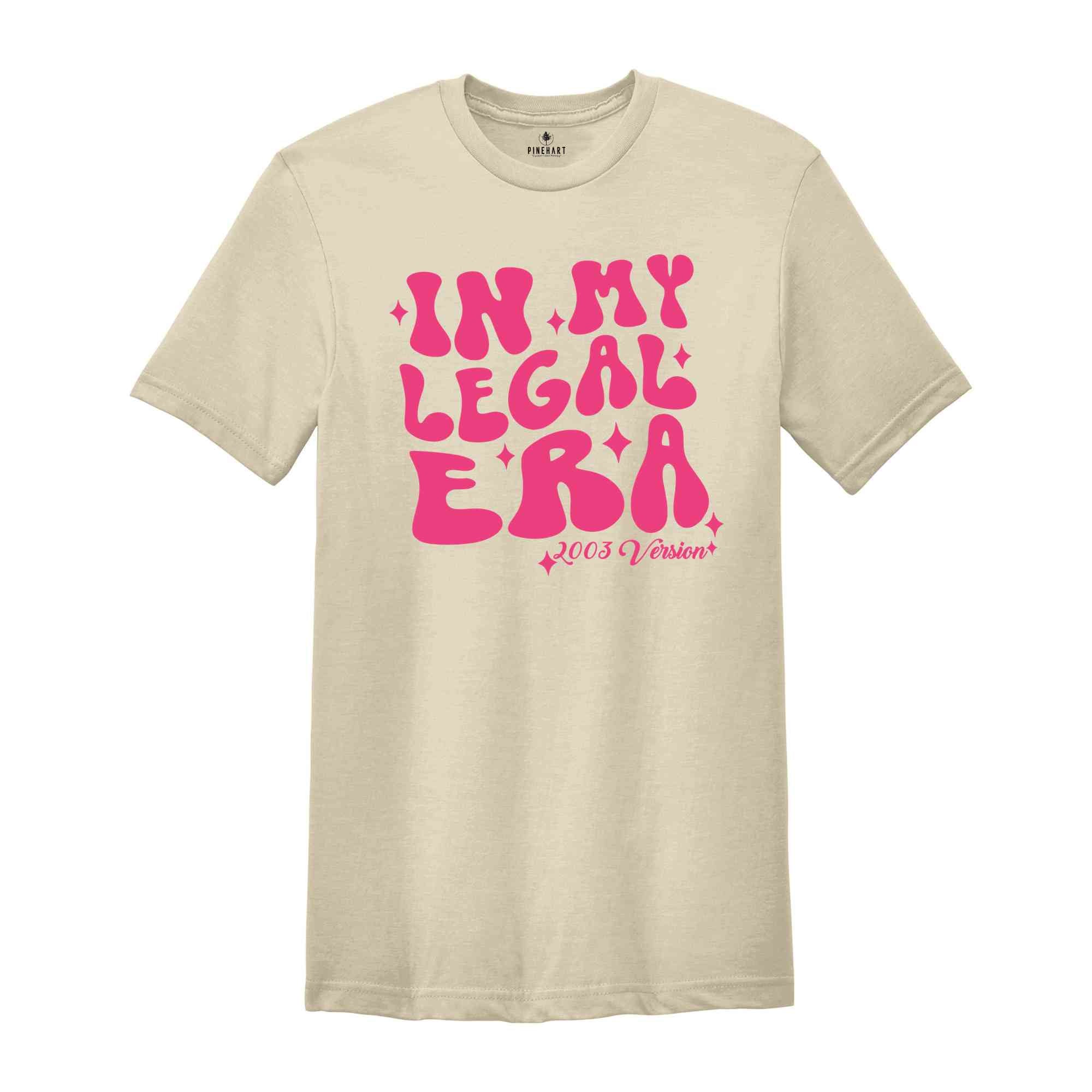 Custom In My Legal Era,21st Birthday Shirt, 21st Birthday Gift for Her, Turning 21 Birthday Party Shirt, Born in 2003 Version