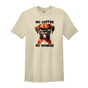 No Coffee No Workee Shirt, Coffee Lover Shirt, Dog Shirt, Sarcastic Shirt, Humorous Shirt, Funny Dog Shirt, Coffee Shirt, Cute Shirt