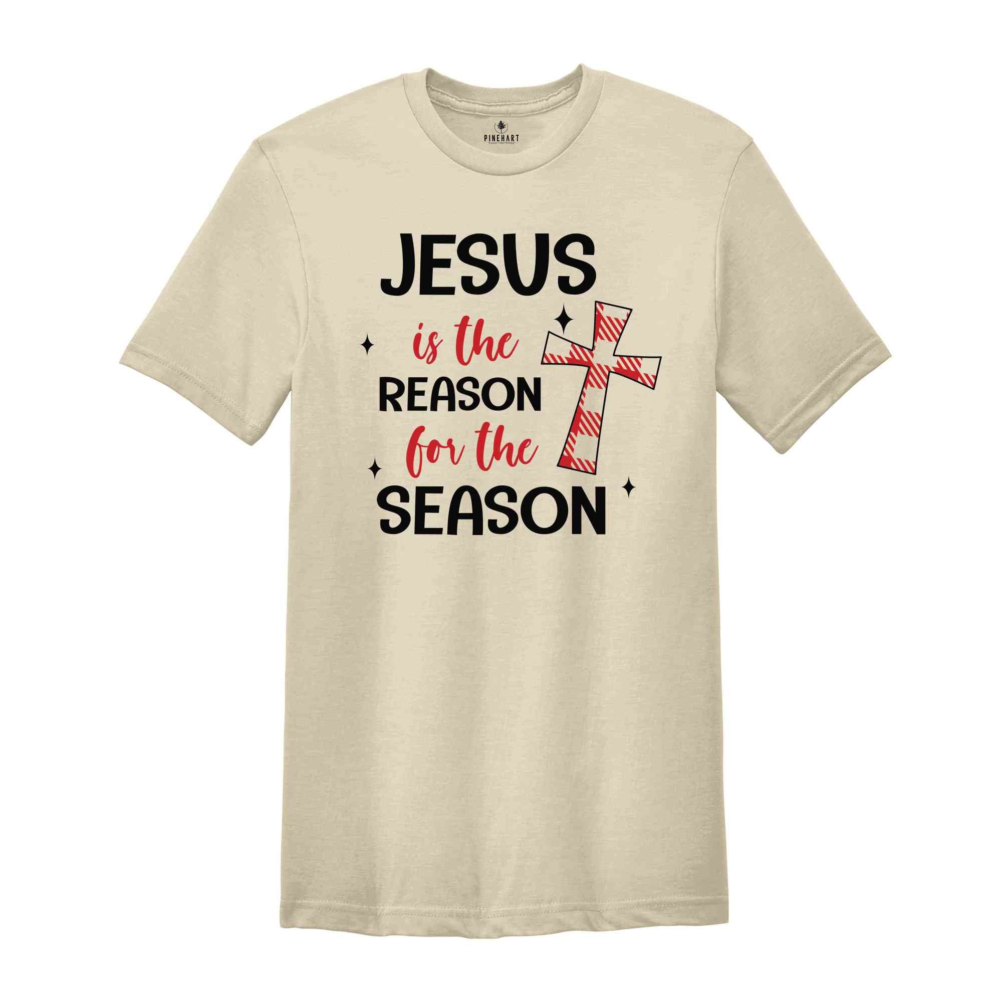 Jesus Is The Reason For The Season Shirt, Christian Shirt, Christmas Shirt, Faith Shirt, Christmas Party Shirt, Christmas Gift, Holiday Tee