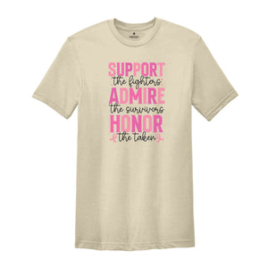 Support The Fighters Shirt, Admire The Survivors Shirt, Honor The Taken Shirt, Breast Cancer Shirt, Pink Ribbon Shirt, Cancer Awareness Tee