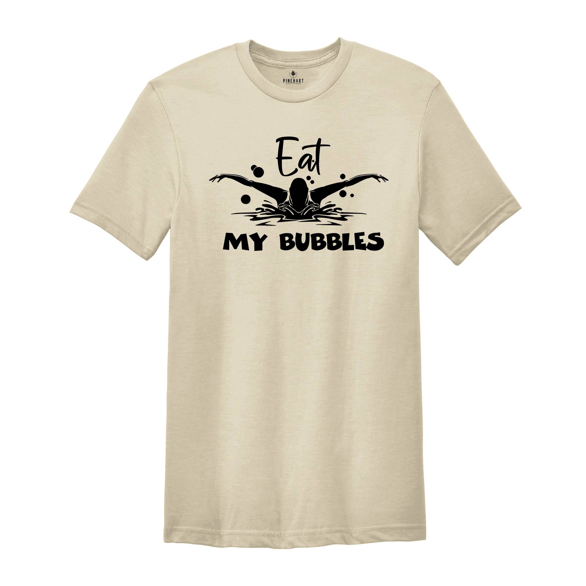 Eat My Bubbles Funny Swimming Shirt, Swimming Team Shirt, Swim Coach Shirt, Swimming Lover Shirt, Funny Swim Shirt, Pool Swimming Shirt