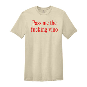 Pass Me The Fucking Vino Shirt, Sarcastic Shirts, Bachelorette Shirt, Stylish Shirt, Wine Lover Shirt, Women Shirt