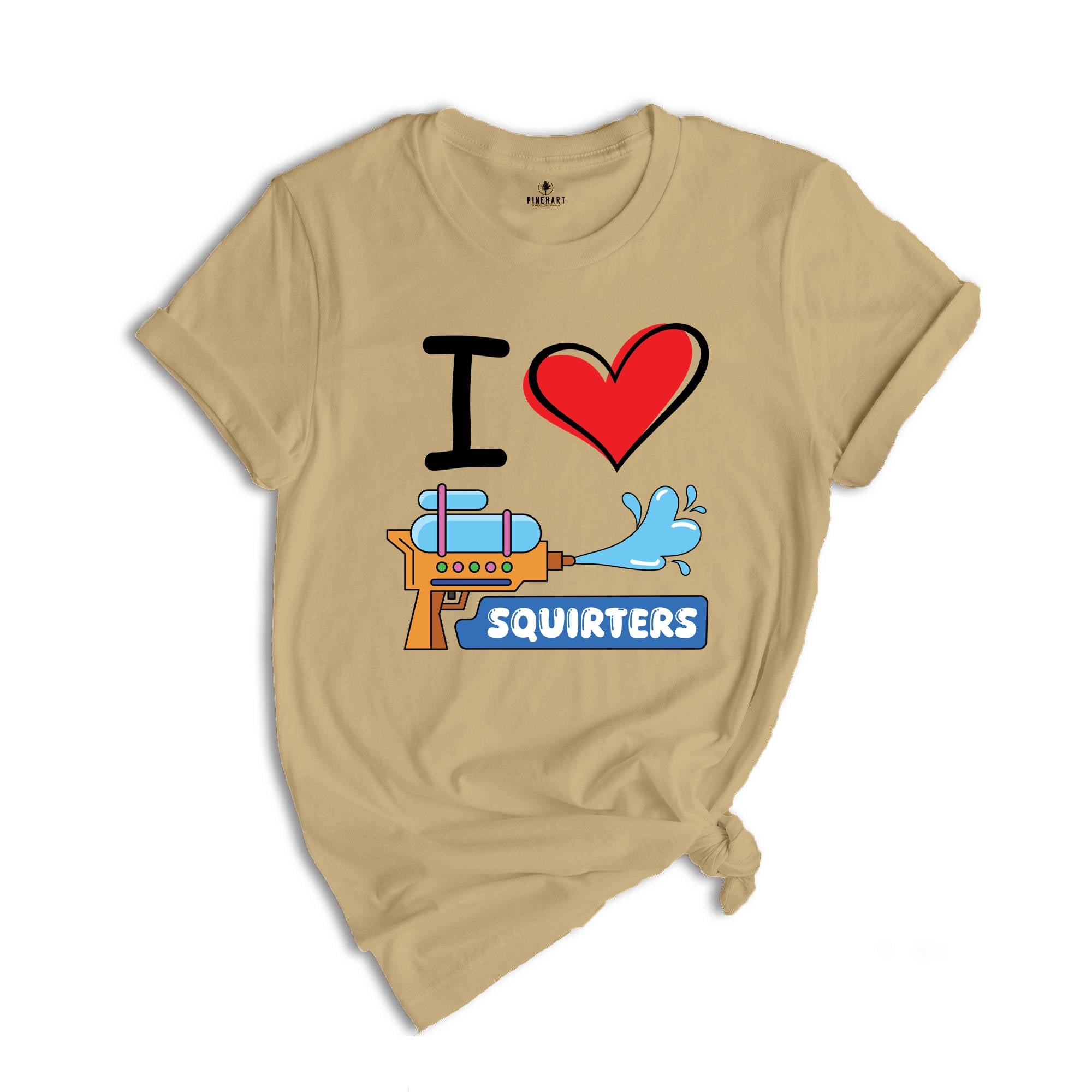 I Love Squirters Tshirt, Adult Humor Shirts, Shirt Gift For Men, Inappropriate Shirt, Adult Humor Tee, Funny Saying Shirt, Sarcastic Tee