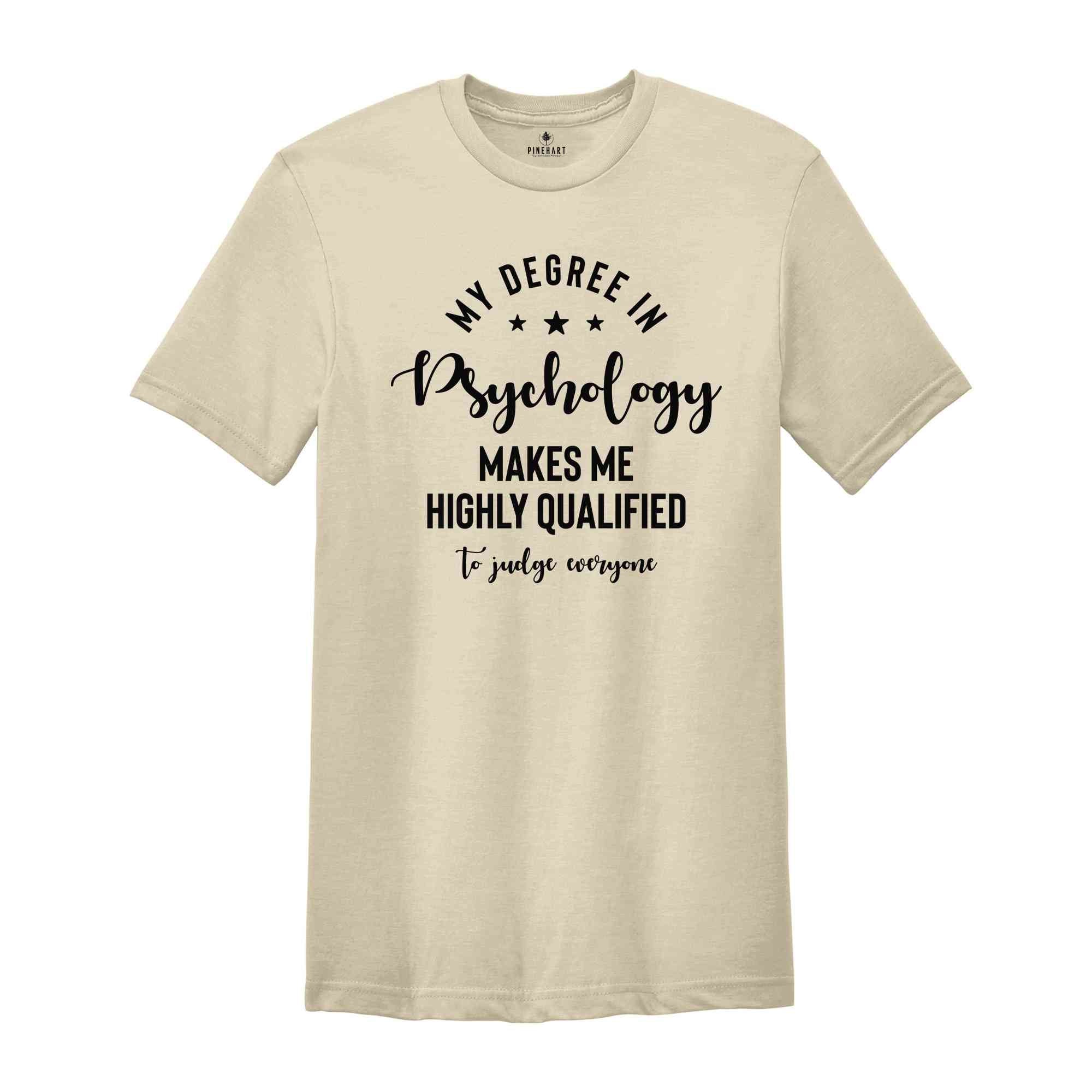 My Degree In Pscyhology Makes Me Highly Qualified Shirt, Brain Shirt, Psychology Clothing, School Psychologist, Psychiatrist Shirt