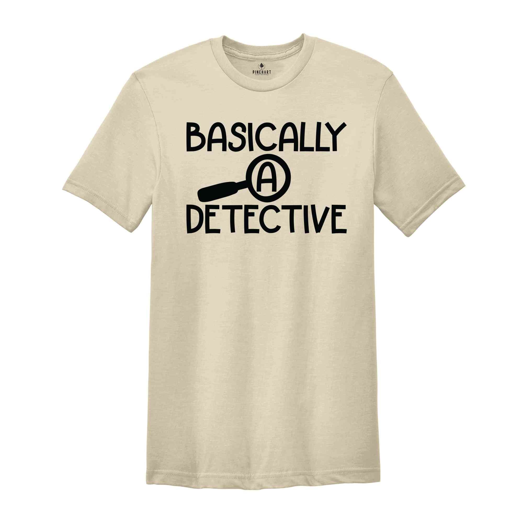 Basically A Detective Shirt, Crime Show Shirt, True Crime Shirt, Crime Fan Shirt, Murder Fan Shirt, Murderer Shirt, Crime Series Shirt