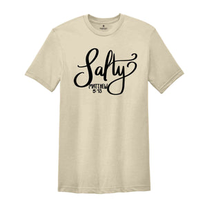 Salty Matthew 5 13 Shirt, Motivational Shirt, Christian Shirt, Inspirational Shirt, Religious Shirt, Faith Shirt