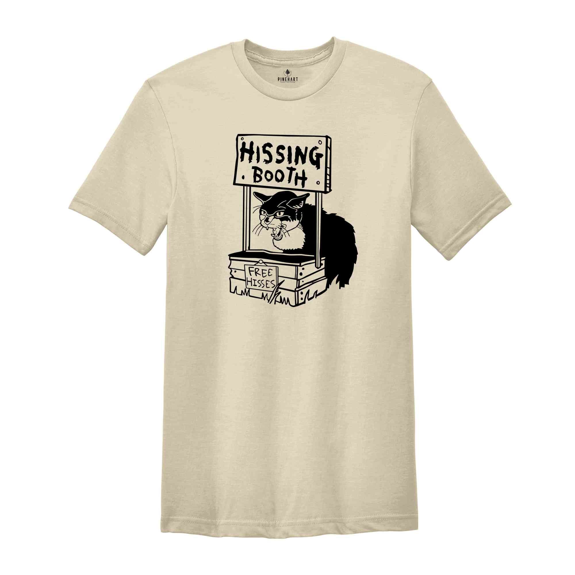 Funny Hissing Booth Kitty Shirt, Funny Cat Shirt, Cat Mom Shirt, Cat Lovers Shirt, Cool Cat Shirt, Funny Sarcastic Shirt