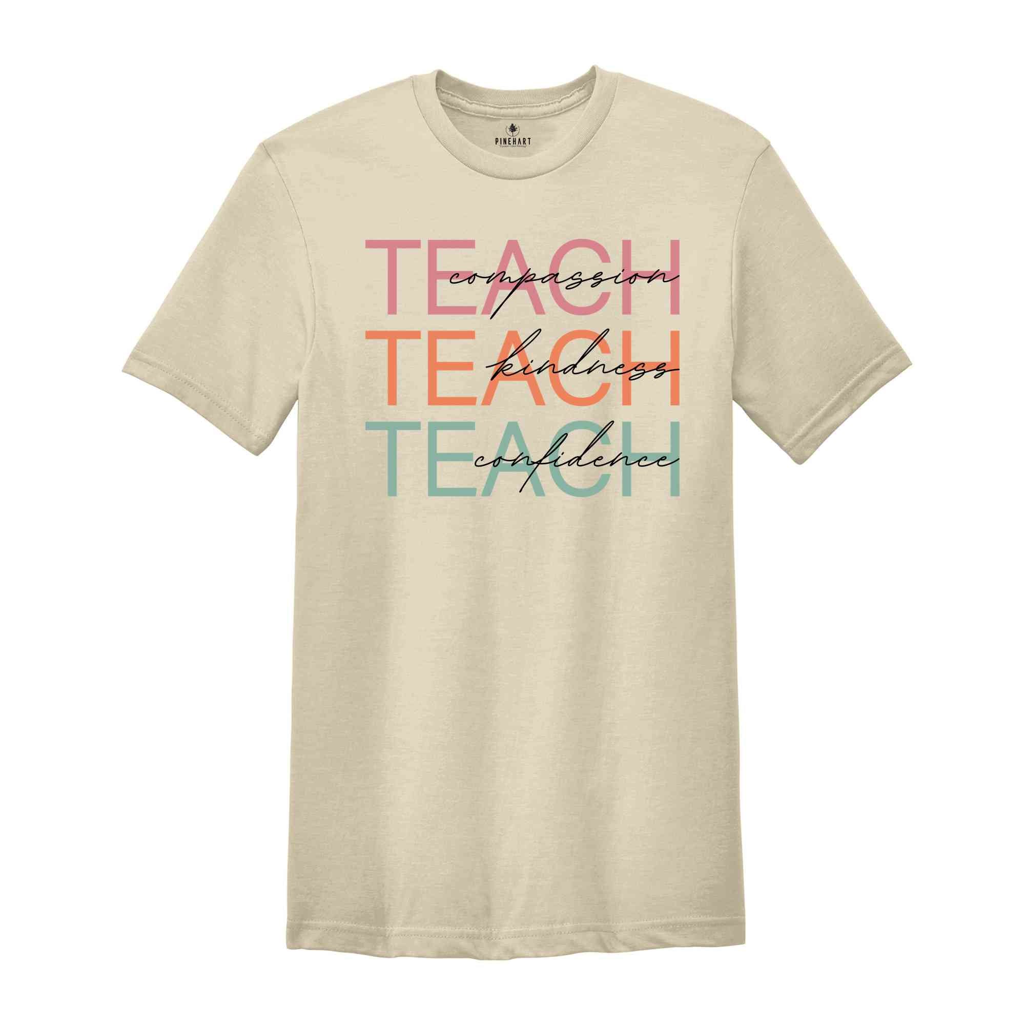 Compassion Kindness Confidence Teacher Shirt, Teach Shirt, Gift For Teacher Shirt, Trendy Teacher Shirt, New Teacher Shirt