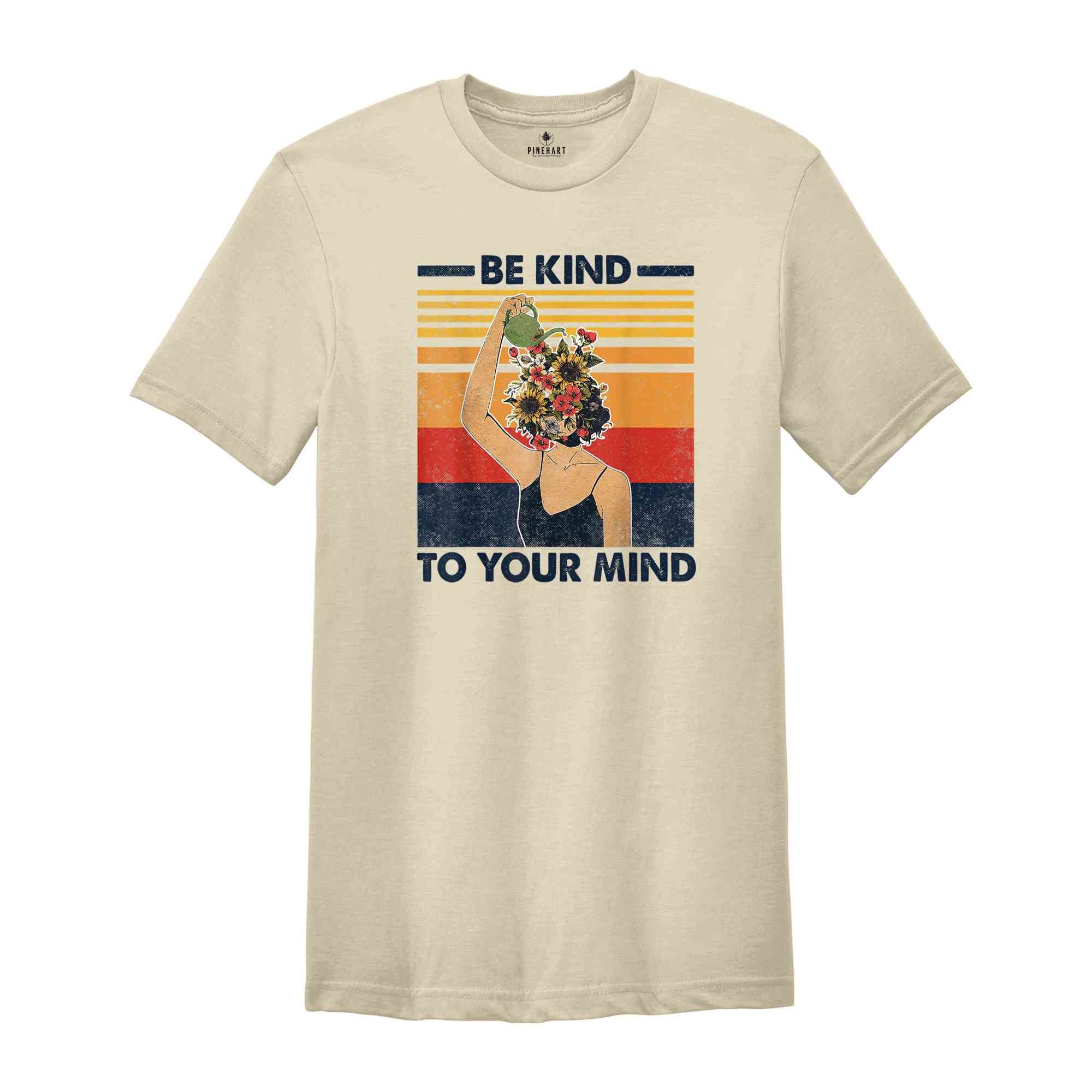 Mental Health Shirts, Be Kind to your Mind Tee, Inspirational Shirts Women, Mental Health Awareness, Women Mental Health, Women Mindfulness