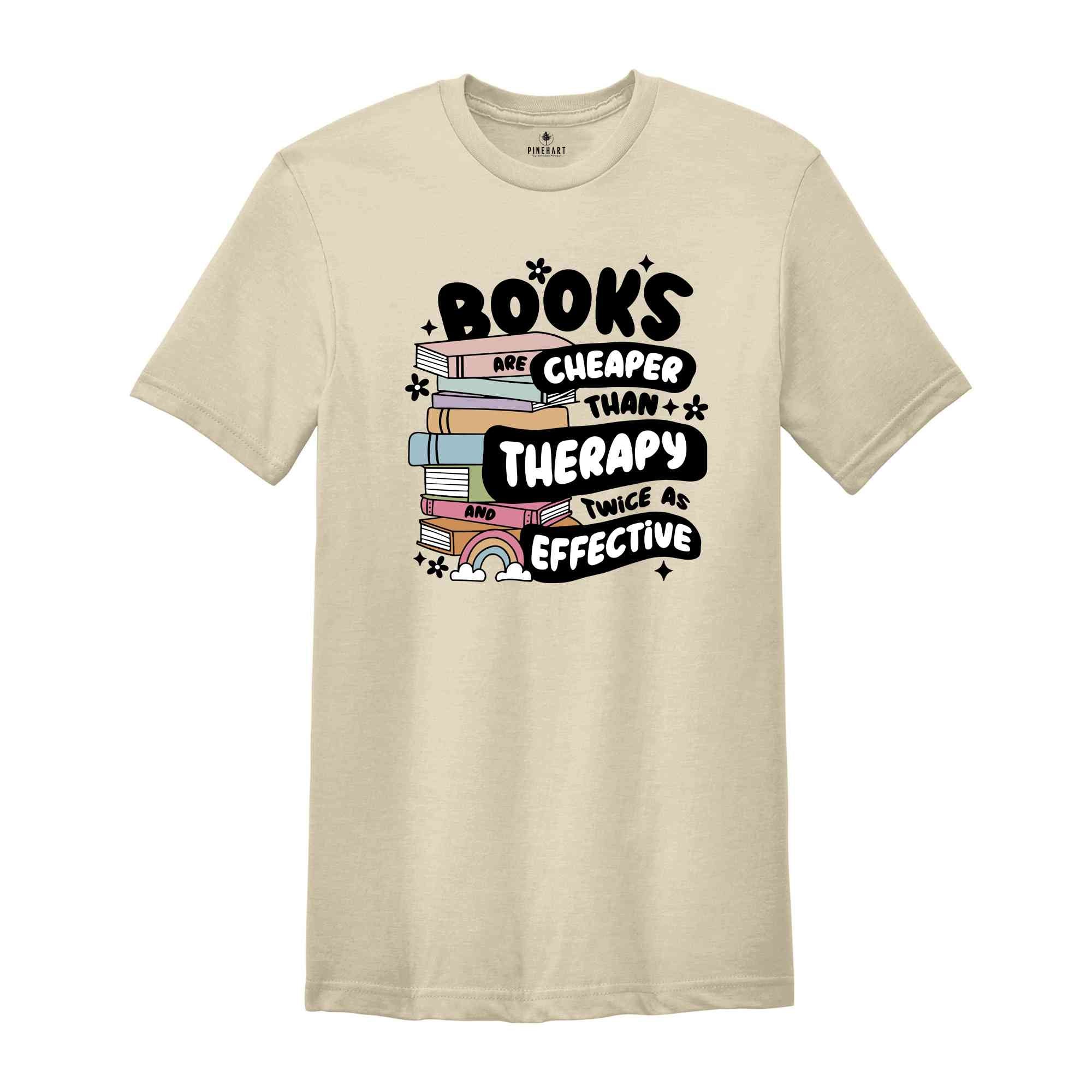 Books Are Cheaper Than Therapy And Twice As Effective Shirt, Book Lover T-Shirt, Reading Shirt, Book Lover Gifts, Librarian Tee