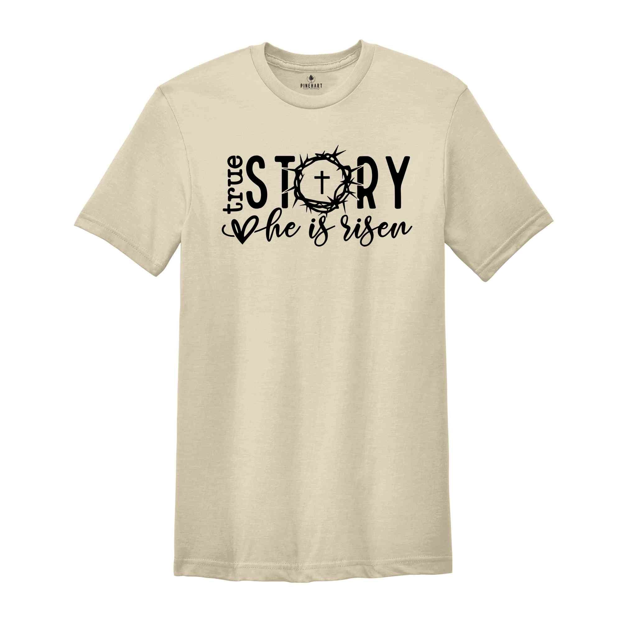 True Story He Is Risen Shirt, Jesus Shirt, Religious Easter Shirt, Faith Shirt, Happy Easter Day, Easter Shirt, Christian Shirt, Faith Shirt