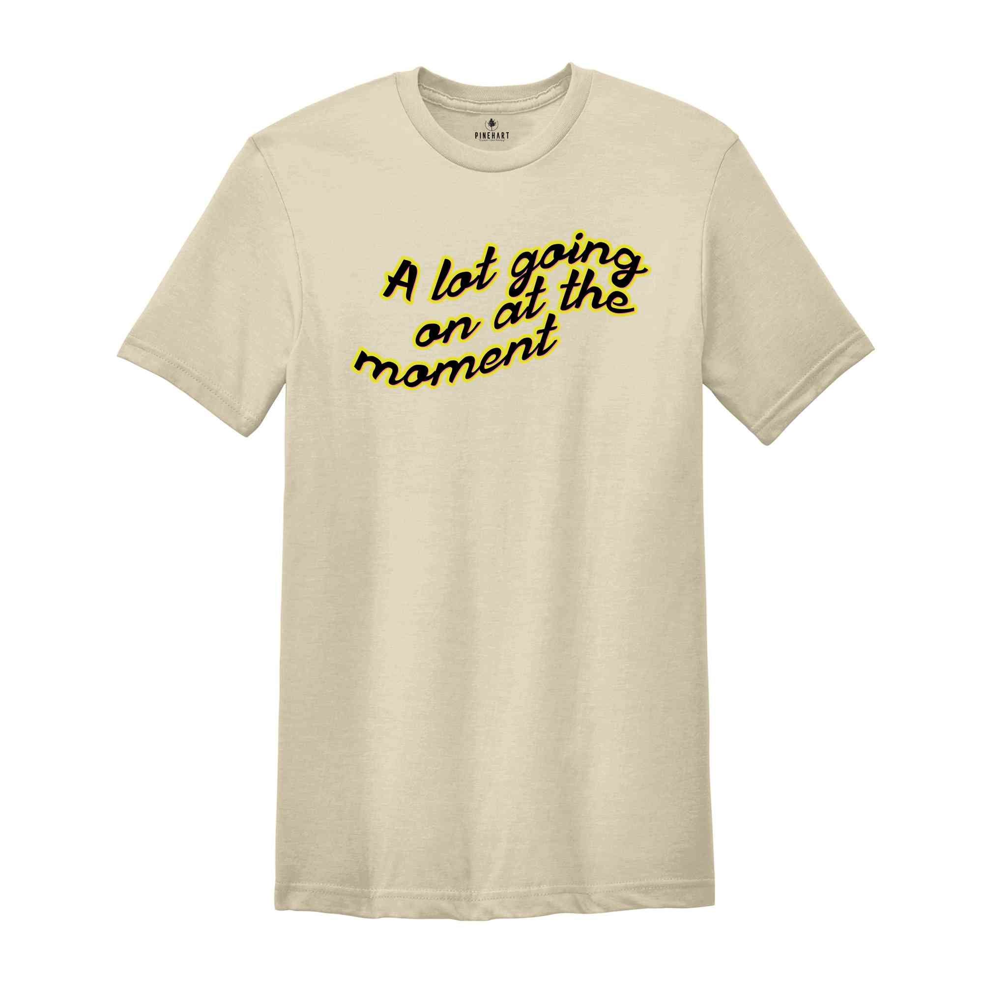 A Lot Going On At The Moment Shirt, Sarcastic Shirts, Funny Shirts, Funny Meme Shirt, Trendy Shirts, Inspirational Shirt