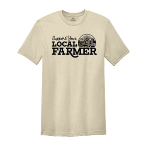 Support Your Local Farmers Shirt, Farm Shirt, Farm Life Shirt, Country Shirt, Farmers Support Tee, Farmer Gift, Small Town, Farmer Shirt