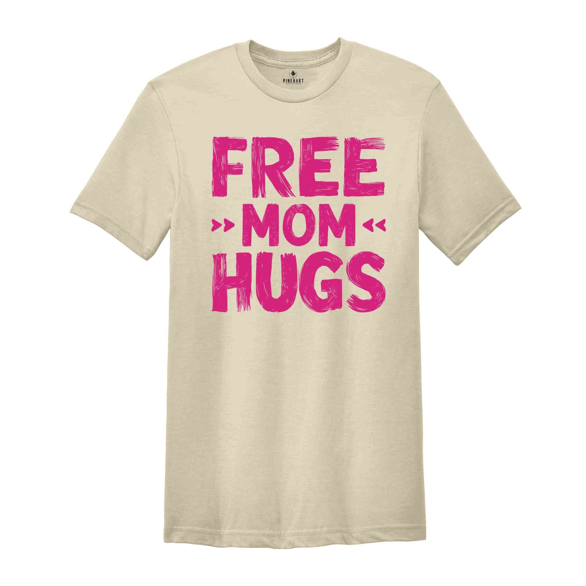 Free Mom Hugs Shirt, Funny Mom Shirt, Mom's Birthday Gift, Mom Shirt, Cute Mama Shirt, Wife Birthday Gift, LGBT Shirt