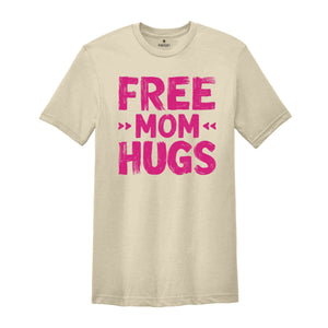 Free Mom Hugs Shirt, Funny Mom Shirt, Mom's Birthday Gift, Mom Shirt, Cute Mama Shirt, Wife Birthday Gift, LGBT Shirt