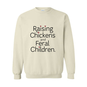 Raising Chickens And Feral Children Sweatshirt, Funny Farmer Mama Shirt, Chicken Farmer , Mother's Day Gift For Barn Mom