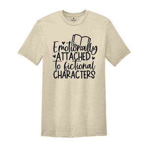 Emotionally Attached To Fictional Characters, Blogger Shirt, Bookworm Shirt, Romance Shirt, Reading Lover Shirt, Book Shirt, Librarian Shirt