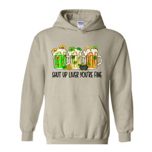 Shut Up Liver You're Fine Hoodie, Drinking Hoodie, Lucky Hoodie, Irish Day Hoodie, Shamrock Hoodie, St. Patricks Day