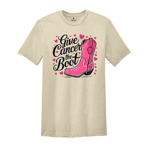 Give Cancer The Boot Shirt, Breast Cancer Shirt, Breast Cancer Awareness T-Shirt, Cancer Survivor Shirt, Cancer Awareness Shirt