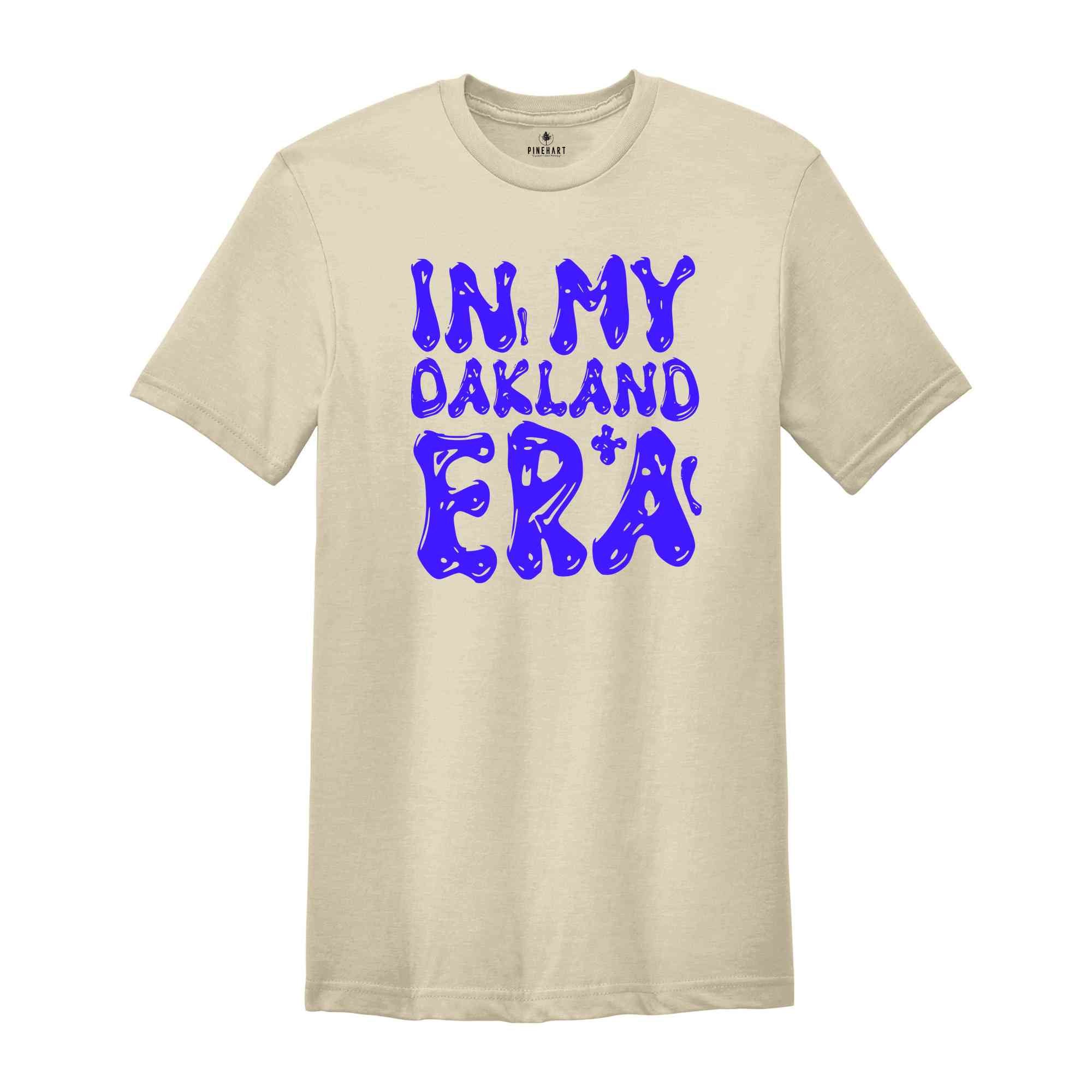 In My Oakland Era Shirt, Mental Health Shirt, Inspirational Shirt, Self Care Shirt, In My Era Shirts, Self Love Shirt