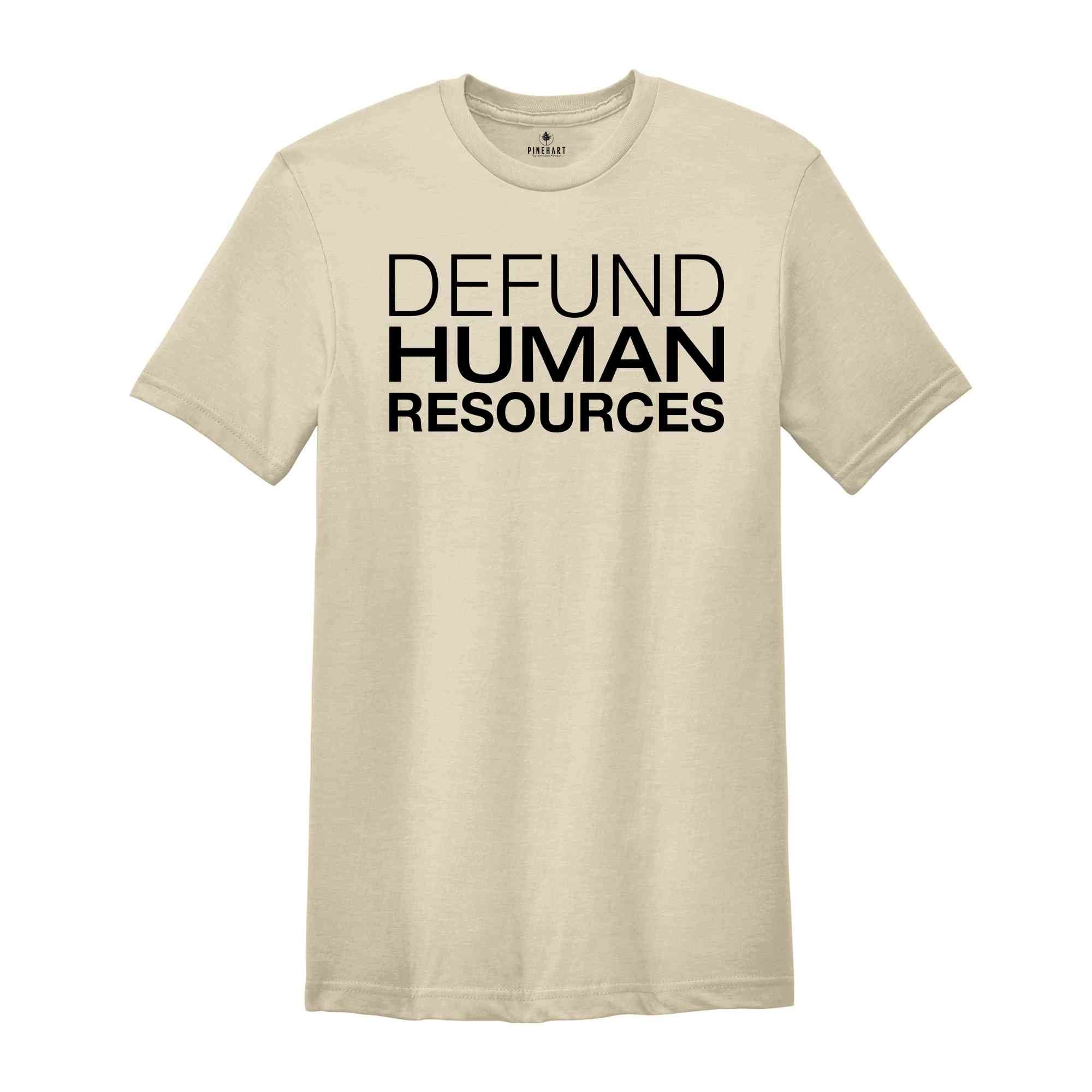 Defund Human Resources Shirt, Human Resources Tee, Sarcastic Shirts, Human Rights Shirts, Funny Meme Shirts