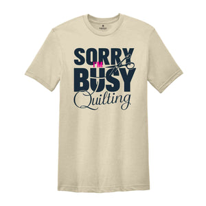 Sorry I'm Busy Quilting Shirt, Sewing Shirt, Funny Sewing TShirt, Sewciopath Tee, Sewing Lover Shirt, Quilter Gift