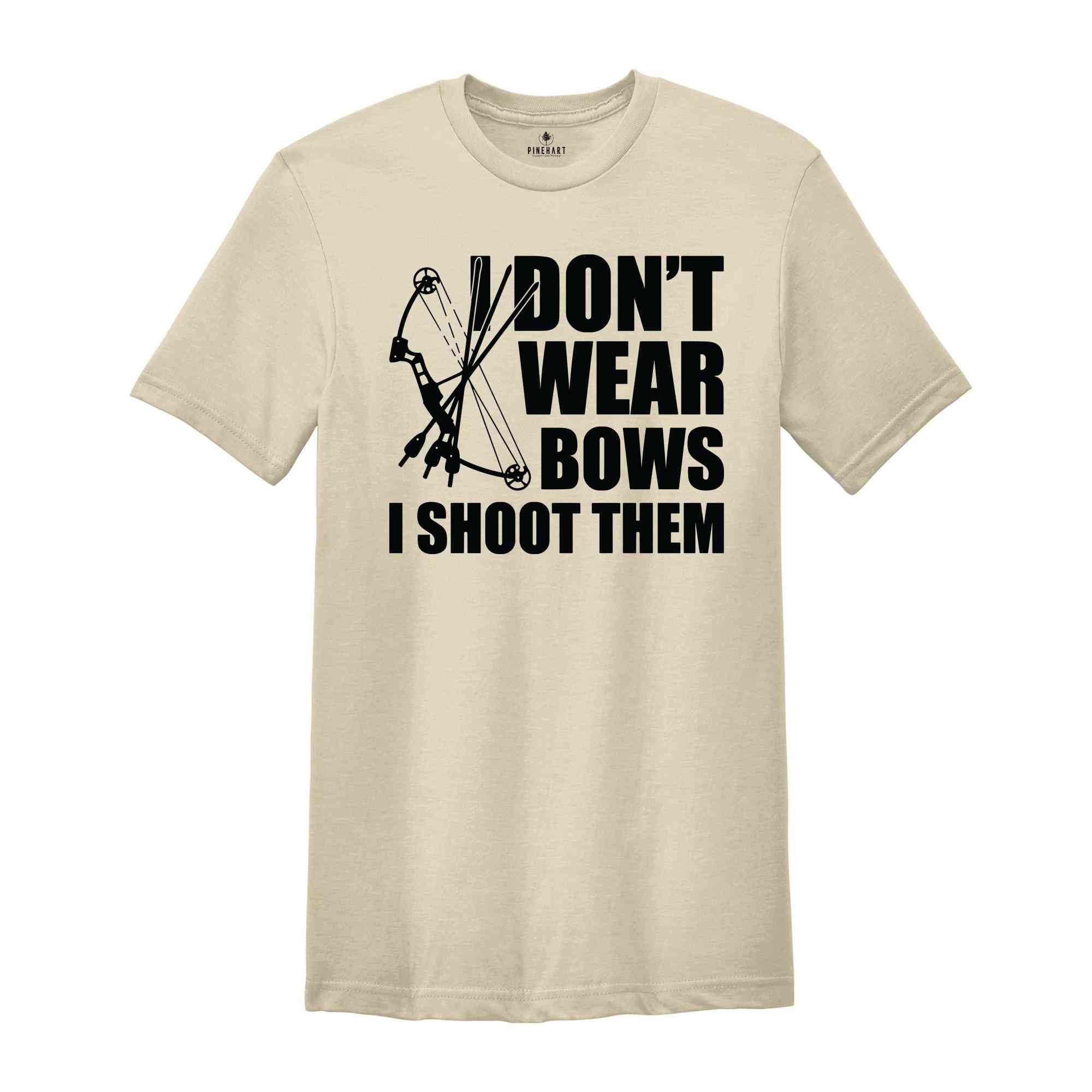 I Dont Wear Bows I Shoot Them Shirt, Archery Gift, Archer Shirt, Archery Coach Shirt, Mom Archery Shirt, Funny Archery Shirt, Bow And Arrow