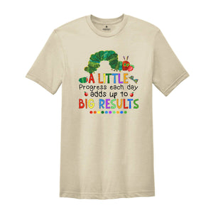 A Little Progress Each Day Adds up to Big Result Shirt, Caterpillar Shirt, Funny Teacher Shirt, Teacher T-shirt, Watercolor Design Shirt