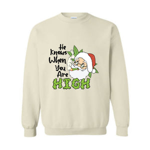 He Knows When You Are High Sweatshirt, Christmas Sweatshirt, Santa Claus Sweatshirt, Merry Weedmas Sweatshirt, Christmas Gifts