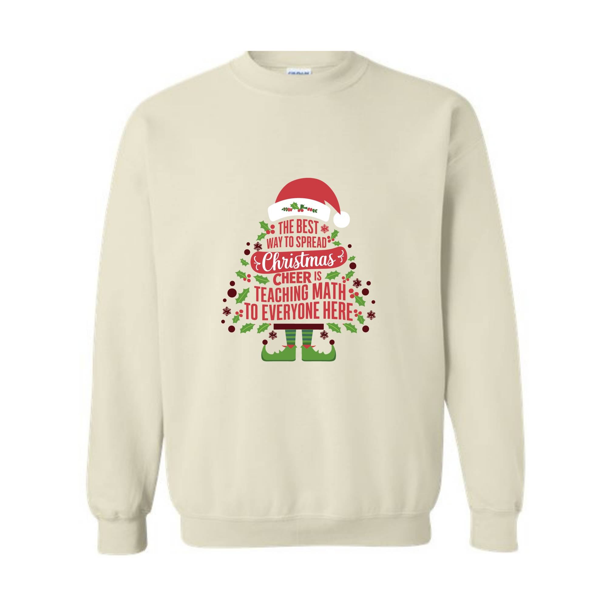 The Best Way To Spread Christmas Cheer Is Teaching Math To Everyone Here Sweatshirt, Math Teacher Christmas Sweatshirt