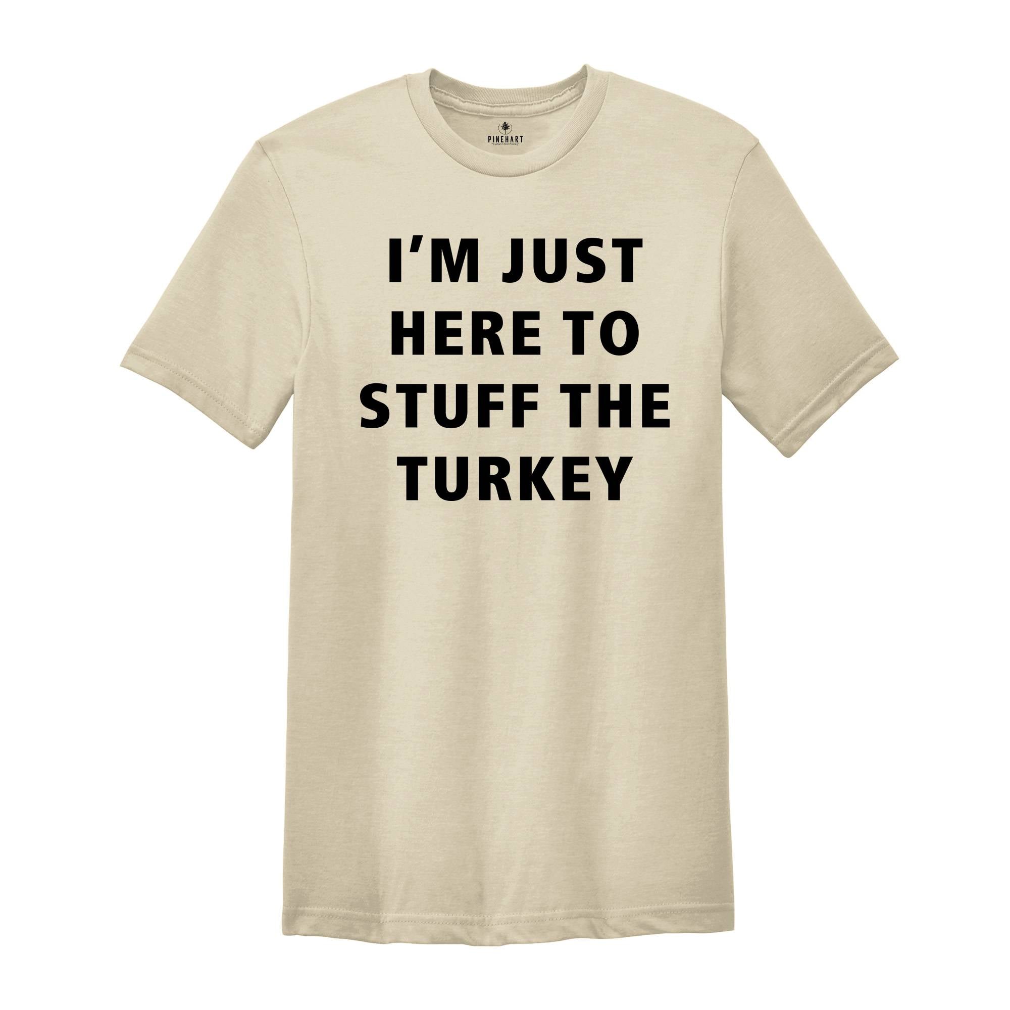 I'm Just Here Stuff The Turkey Shirt, Thanksgiving Couples Shirt, Funny Thanksgiving Shirt, Matching Thanksgiving Tee, Husband Wife Shirt