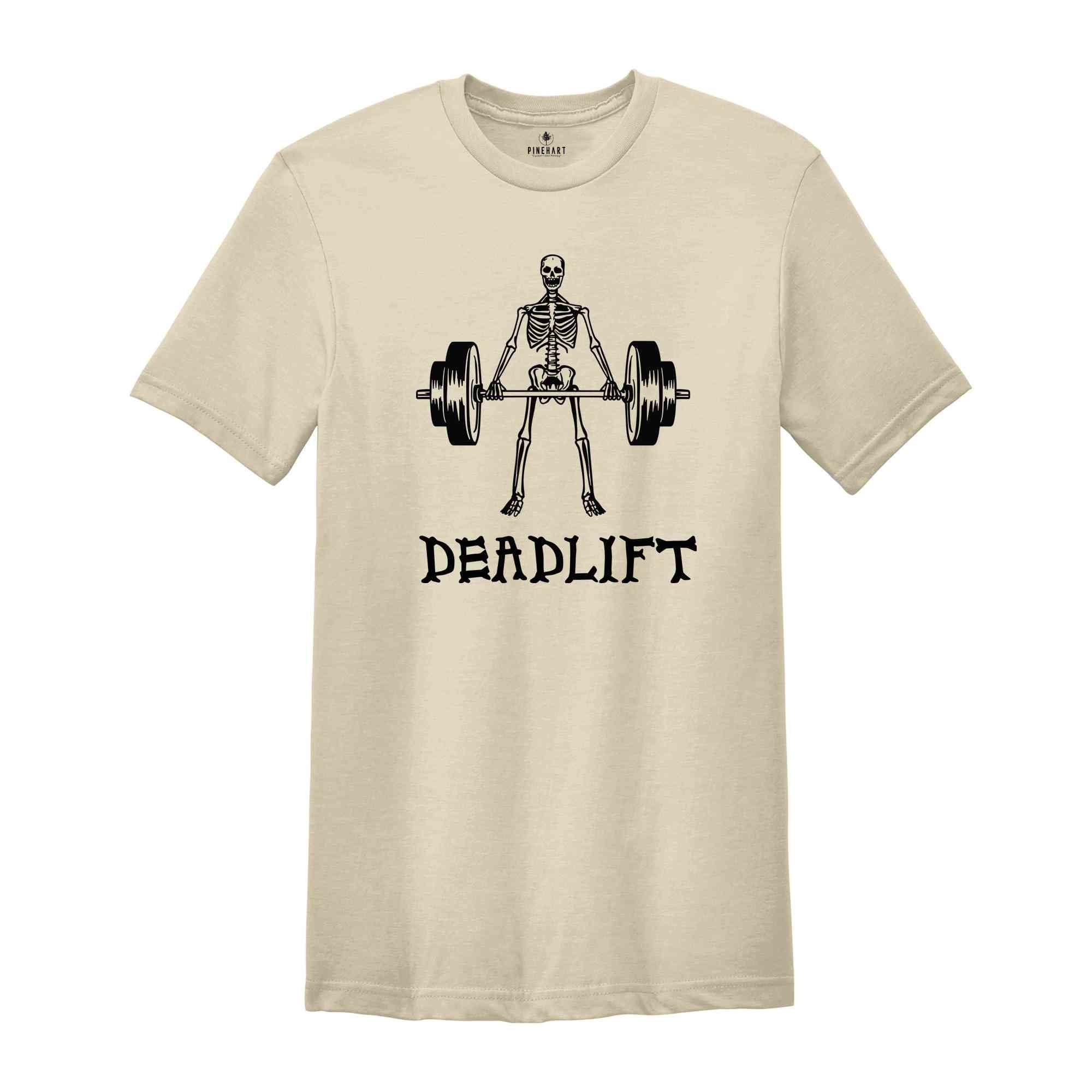 Funny Deadlift Shirt, Funny Skeleton Shirt, Sarcastic Gym Shirt, Funny Workout Shirt, Skeleton Deadlift Shirt, Workout Gift