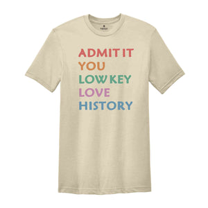 Admit It Shirt, History Teacher Shirt, History Teacher Gifts, US History Teacher Gifts, Cute Teacher Shirt, First Day of School Shirt