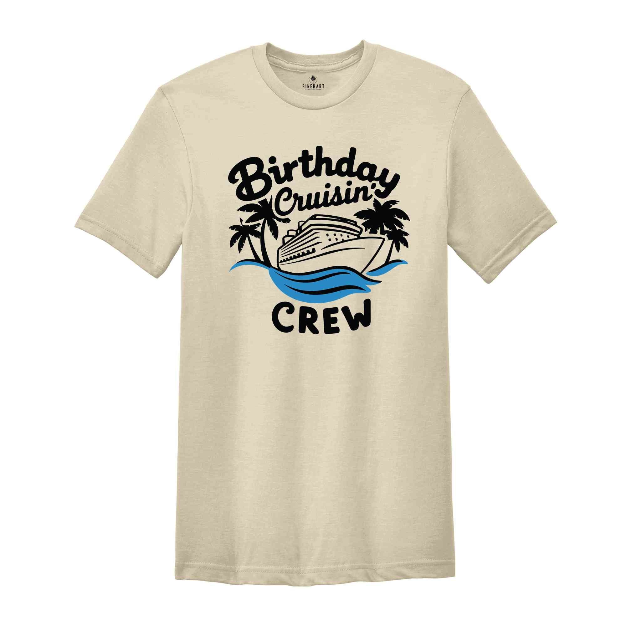 Birthday Cruisin' Crew T-Shirt, Birthday Cruise Shirts, Cruise Trip Tee, Cruise Ship Shirt, Cruise Gifts